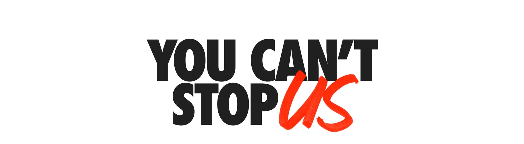 You Can’t Stop Us.