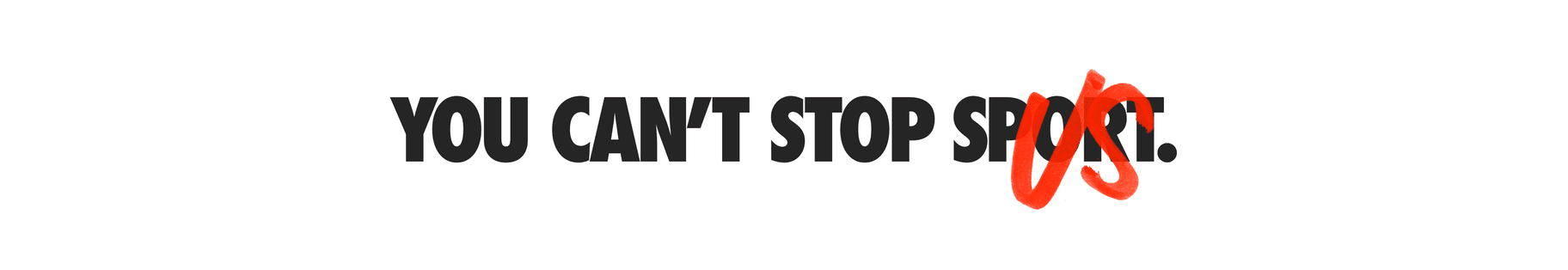 You Can’t Stop Sport