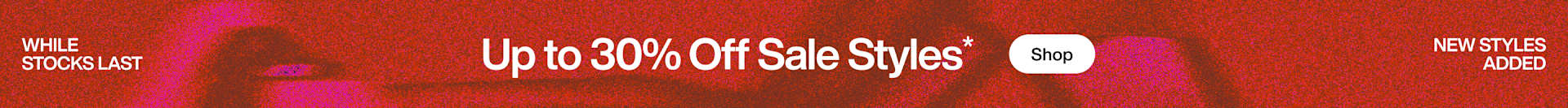 Up to 30% Off Sale Styles* | Mid Season Sale