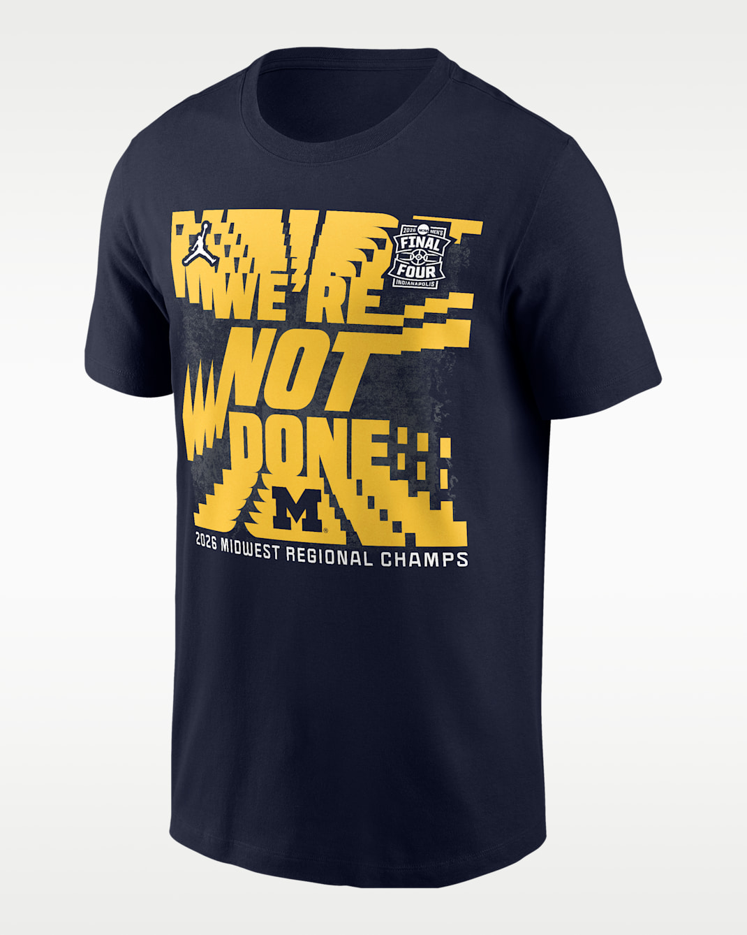 Michigan Wolverines 2026 "We're Not Done" Nike Men's College Basketball T-Shirt - Navy/Yellow/White