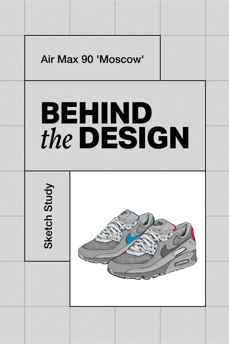 Behind the Design - Sketch Study: Air Max 90 'Moscow' 