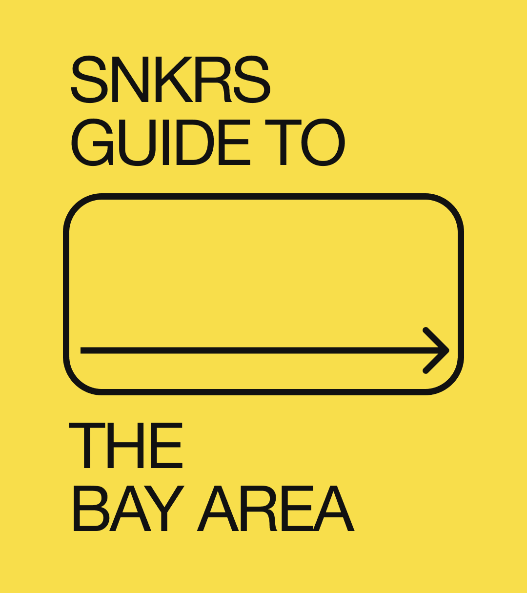 SNKRS Guide to the Bay Area