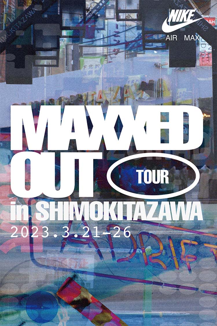 【NIKE公式】MAXXED OUT TOUR IN SHIMOKITAZAWA