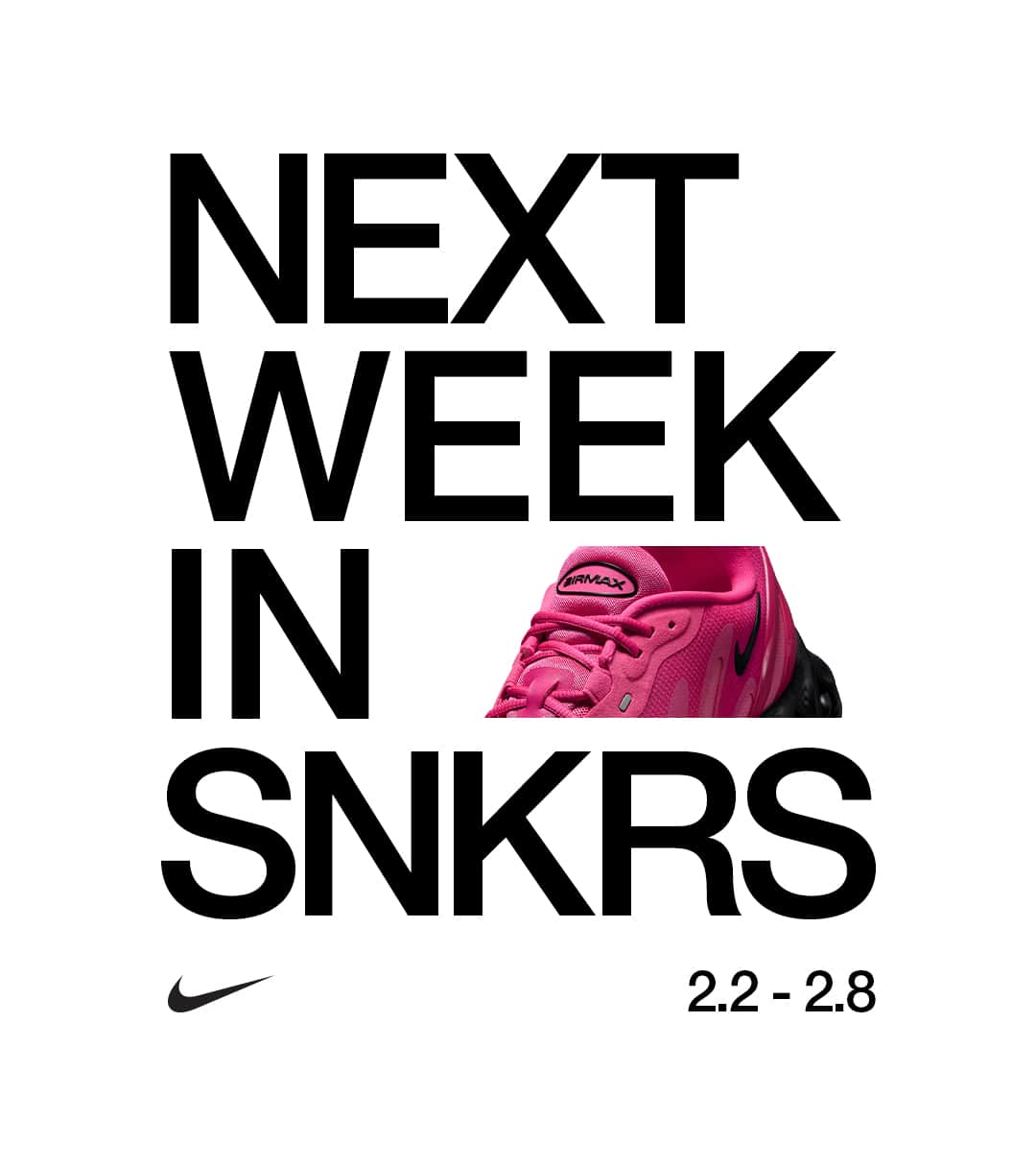 NEXT WEEK IN SNKRS: 02.02 - 02.08. Nike SNKRS