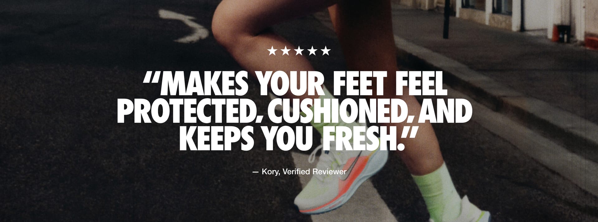 Quote from Kory, a verified reviewer, reads: “Makes your feet feel protected, cushioned, and keeps you fresh.”