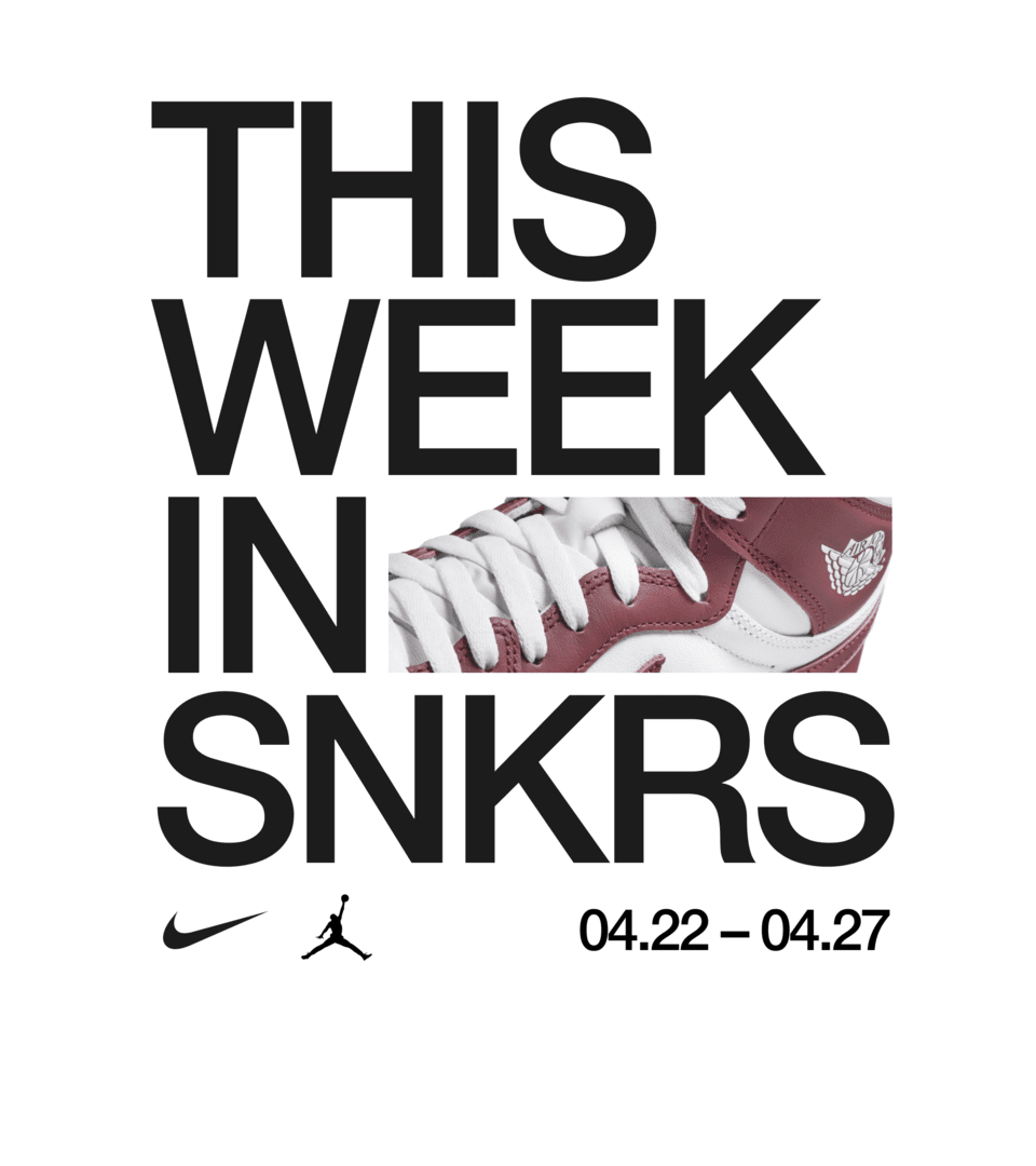 This Week in SNKRS 4.22 - 4.27
