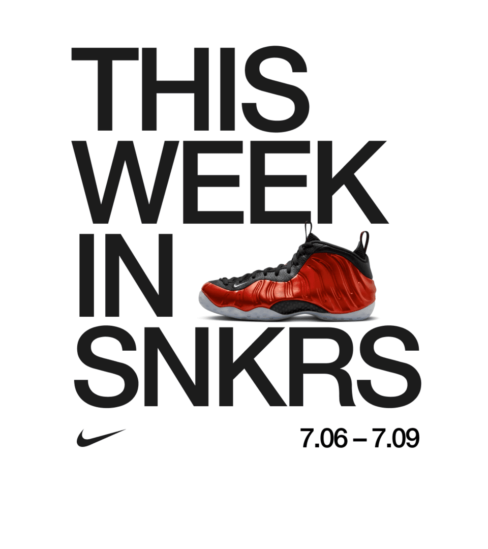 This Week in SNKRS: 7.06 - 7.09. Nike SNKRS