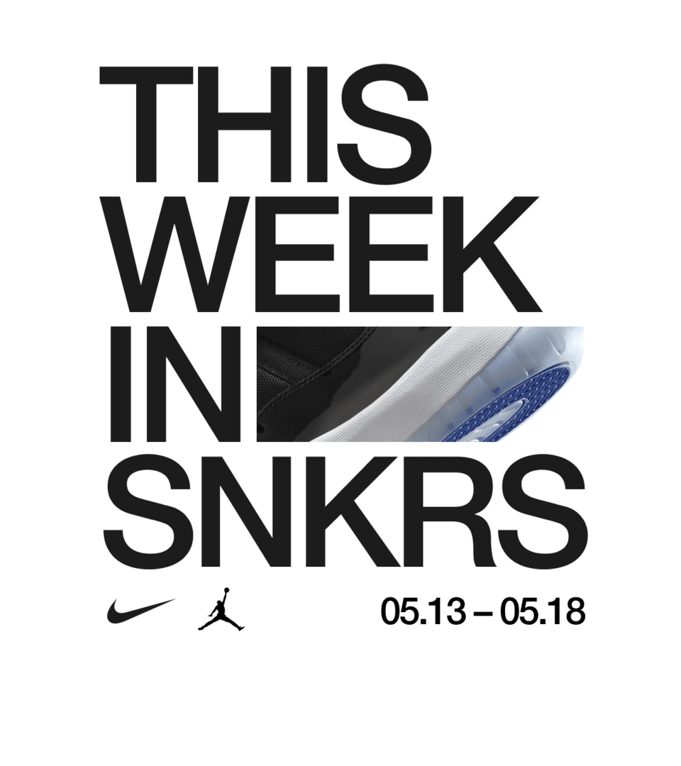 This Week in SNKRS 5.13 - 5.18