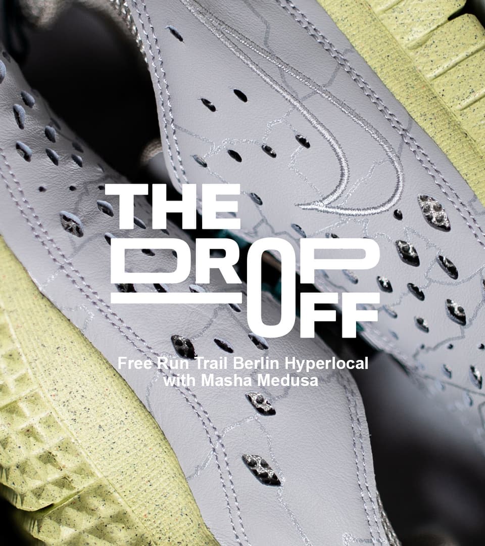 The Drop-Off: Free Trail Berlin Hyperlocal with Masha Nike SNKRS ES