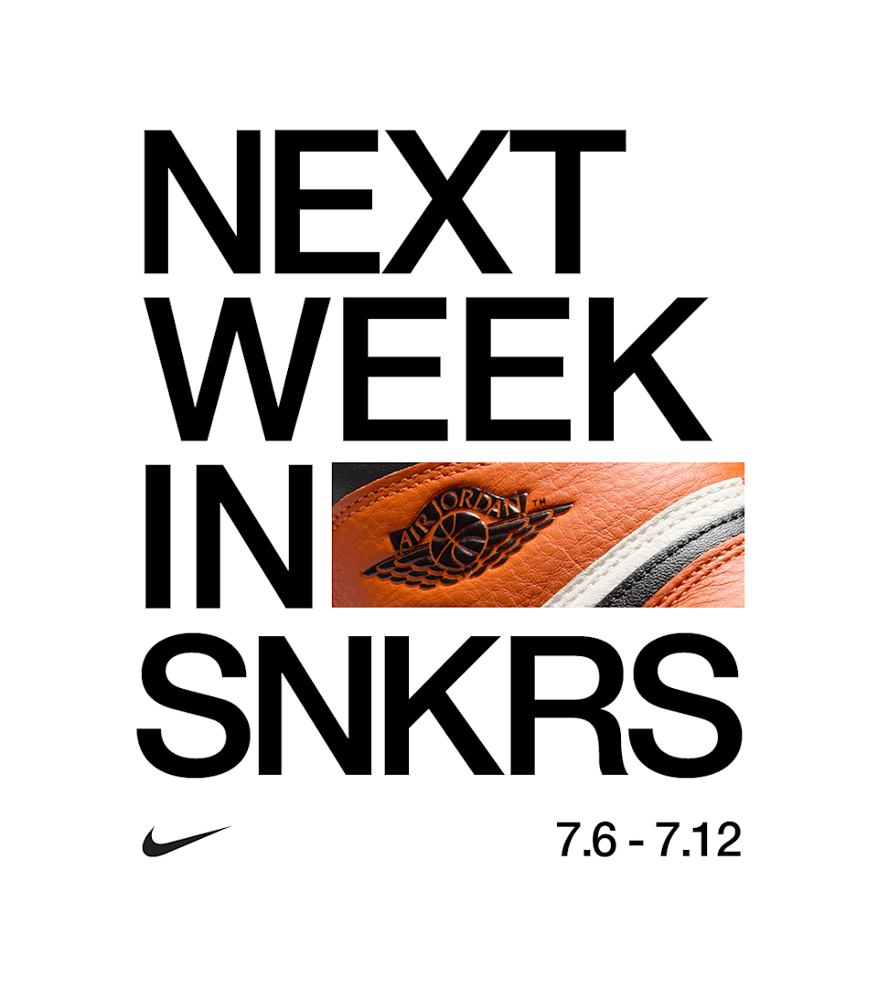 NEXT WEEK IN SNKRS: 07.06 - 07.12