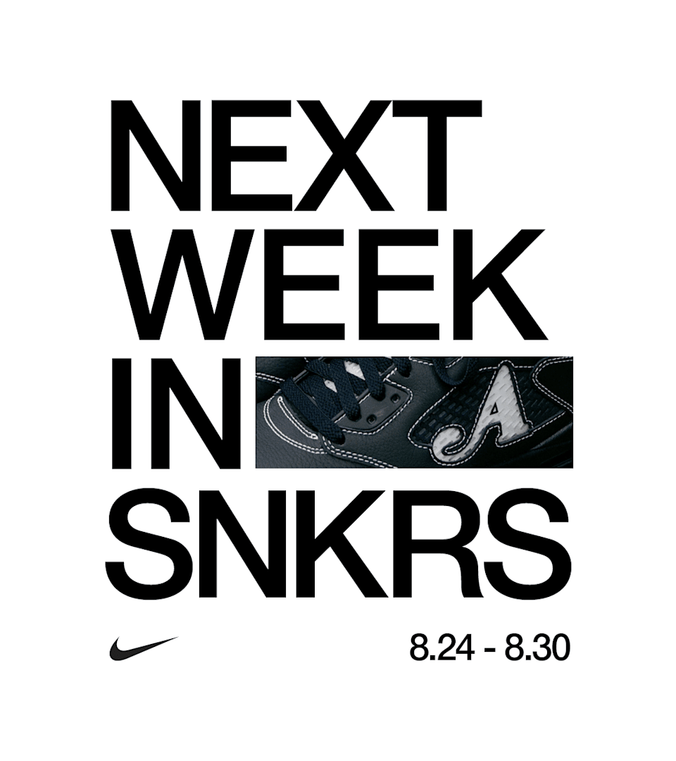 NEXT WEEK IN SNKRS: 08.24 - 08.30