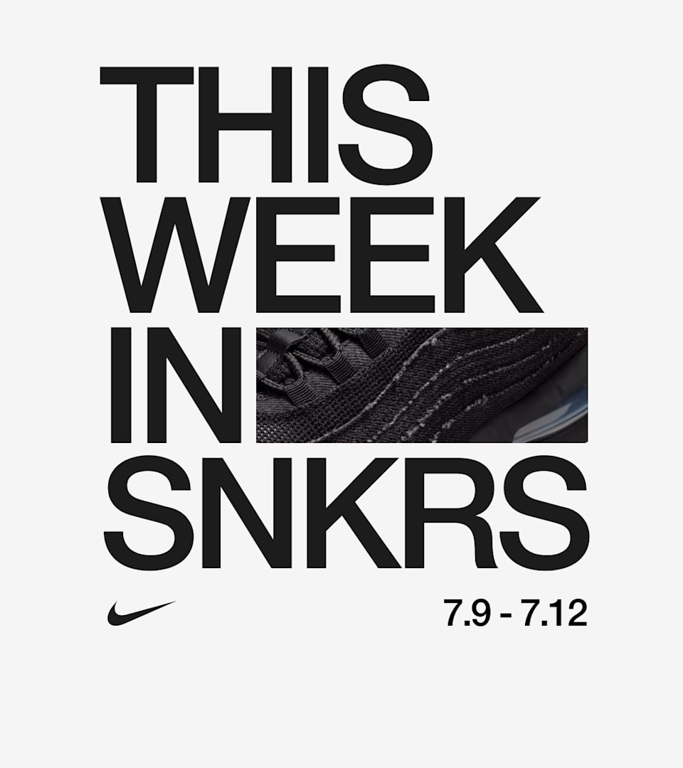 This Week in SNKRS 7.9 - 7.12