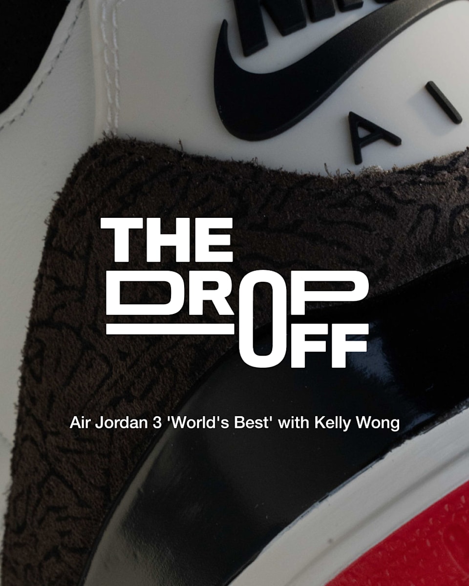 The Drop-Off: Air Jordan 3 'World's Best' with Kelly Wong