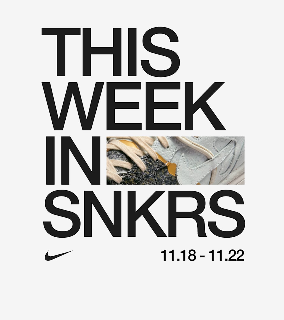 This Week in SNKRS 11.18 - 11.22