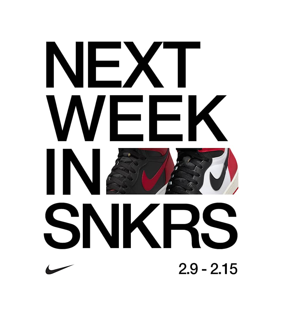 NEXT WEEK IN SNKRS: 02.09 - 02.15