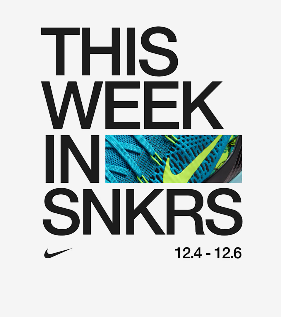 This Week in SNKRS 12.4 - 12.6