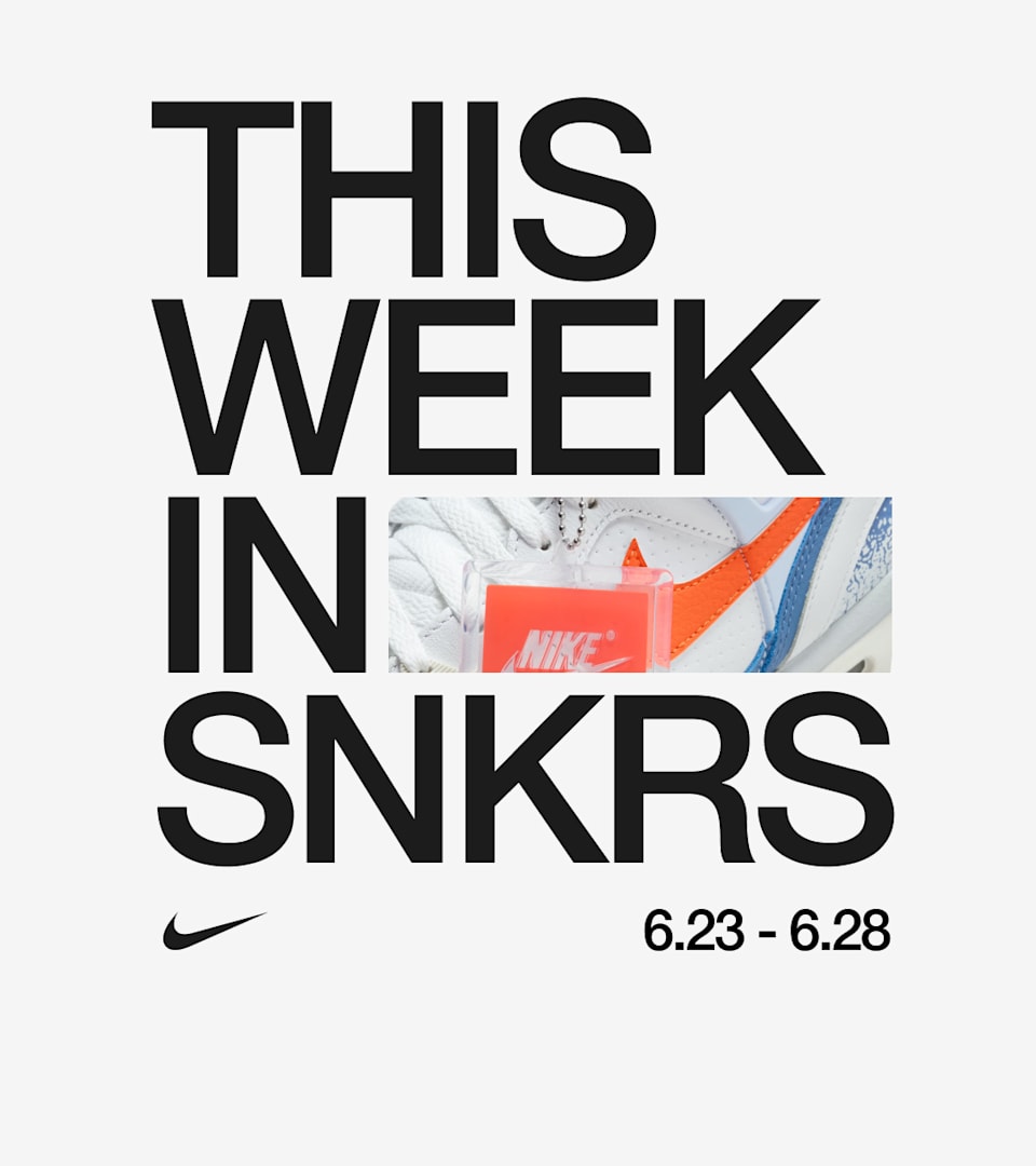 This Week in SNKRS: 6.24 - 6.28