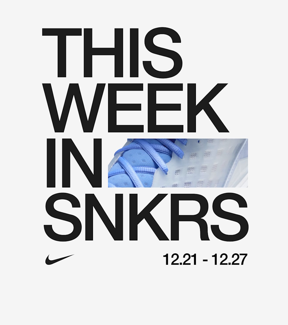 This Week in SNKRS: 12.21 - 12.27