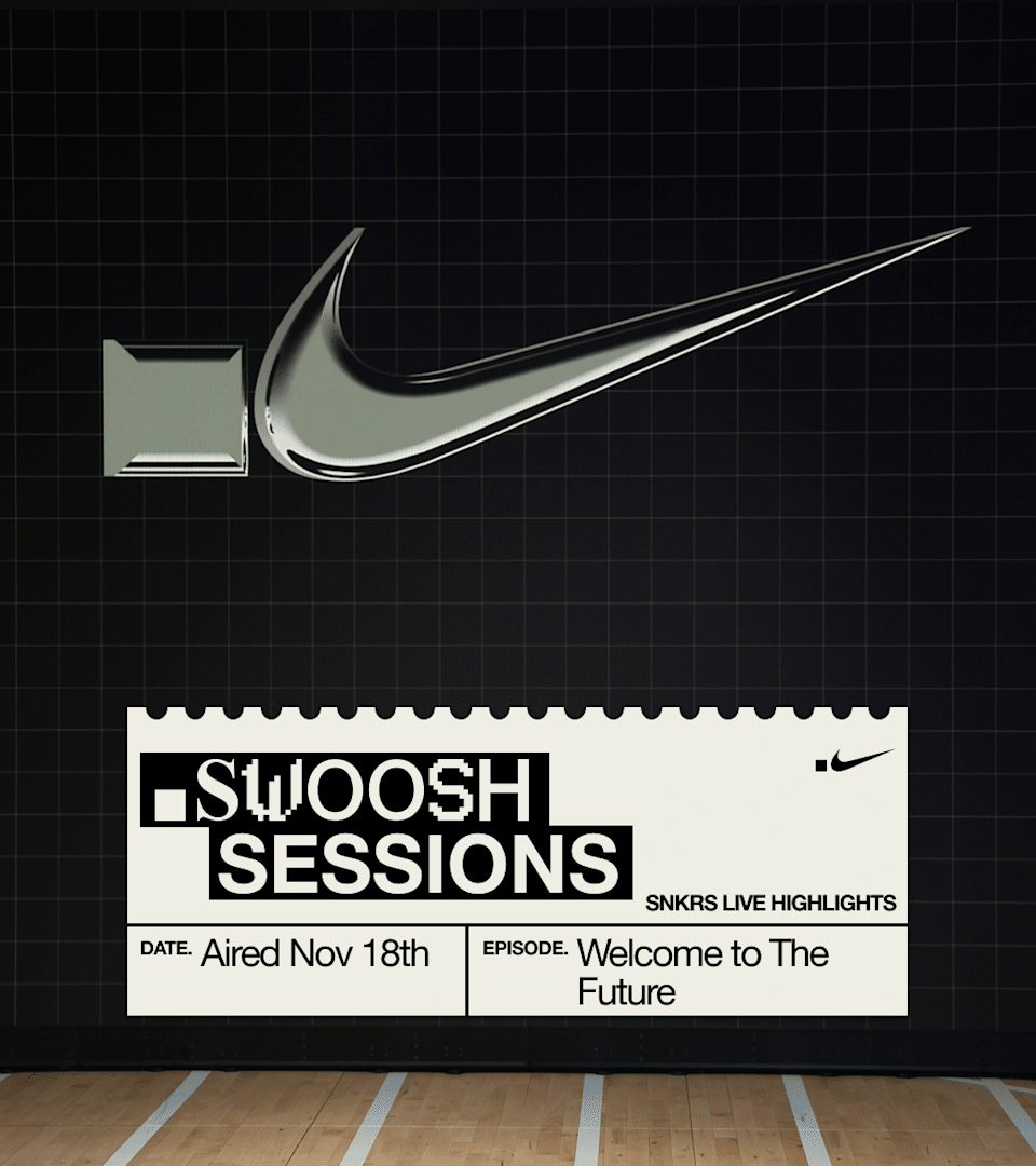 SNKRS Live Highlights—Nike Virtual Studios .SWOOSH Sessions—18.11