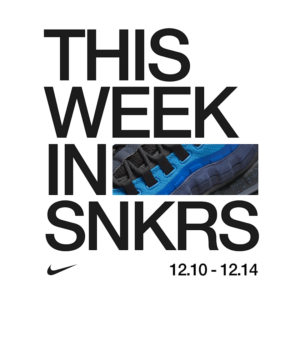 This Week in SNKRS 12.10 - 12.14