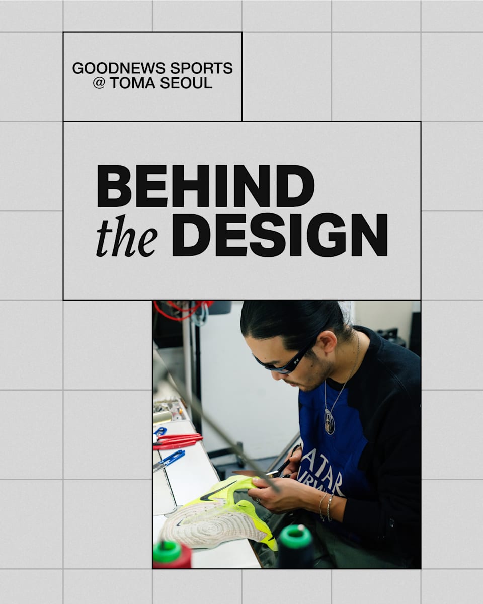 GOODNEWS SPORTS @TOMA SEOUL: Behind The Design