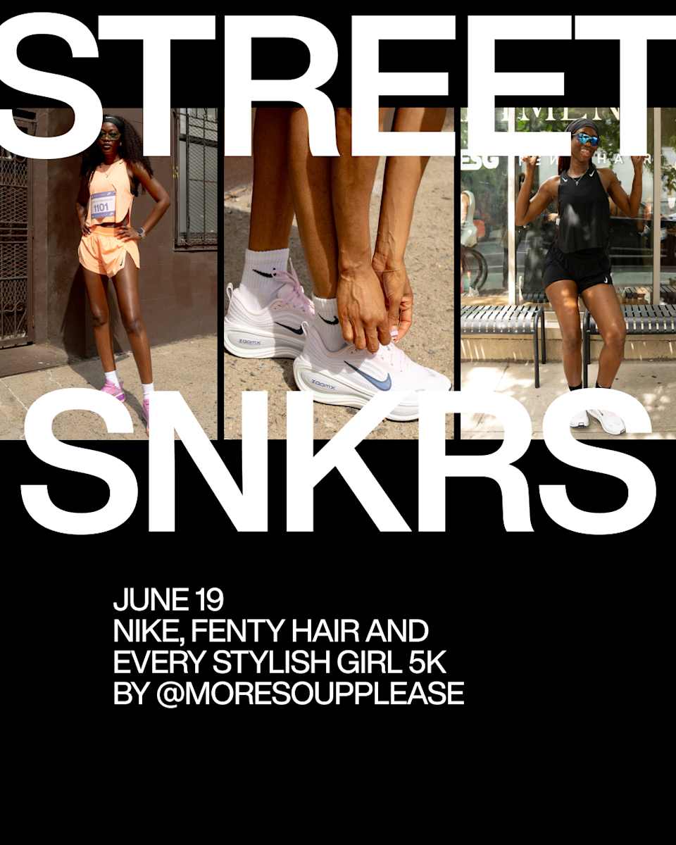 Street SNKRS: Nike, Fenty Hair and Every Stylish Girl 5k