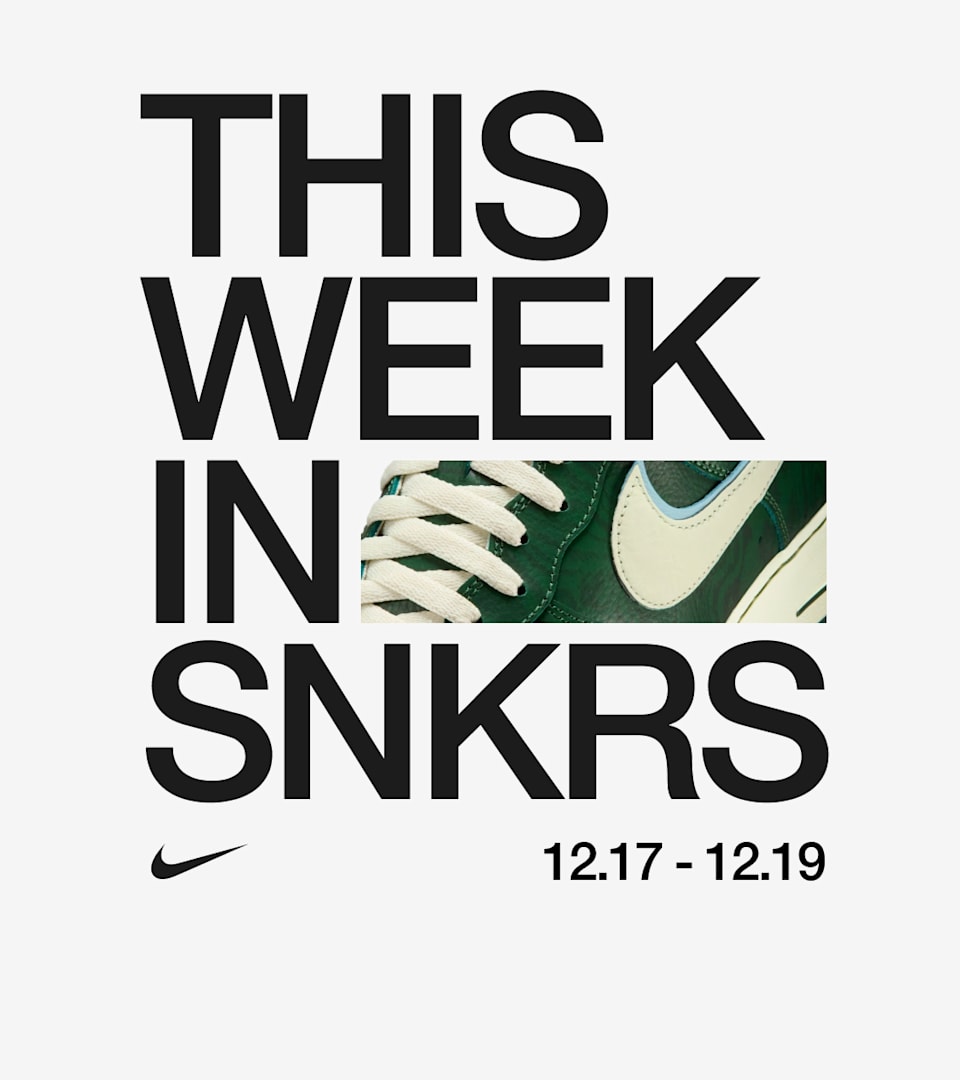 This Week in SNKRS 12.17 - 12.19