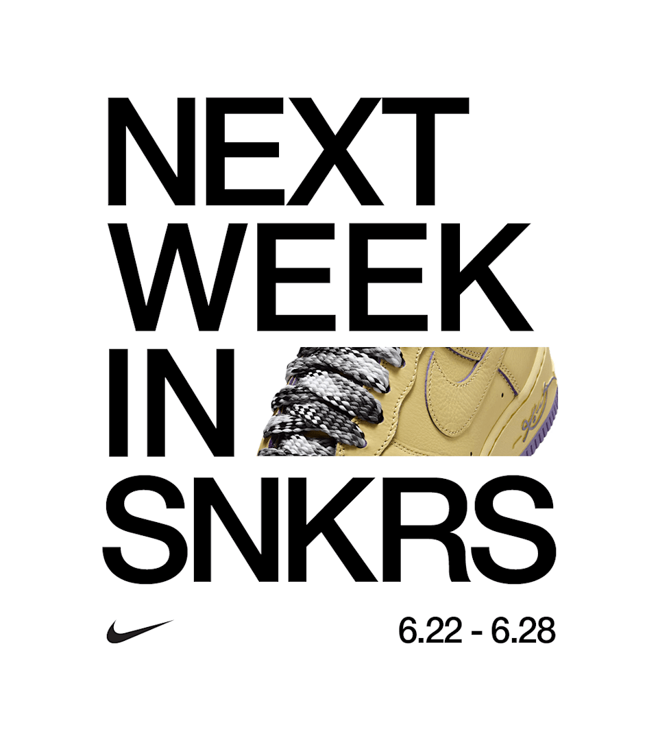 NEXT WEEK IN SNKRS: 06.22 - 06.28