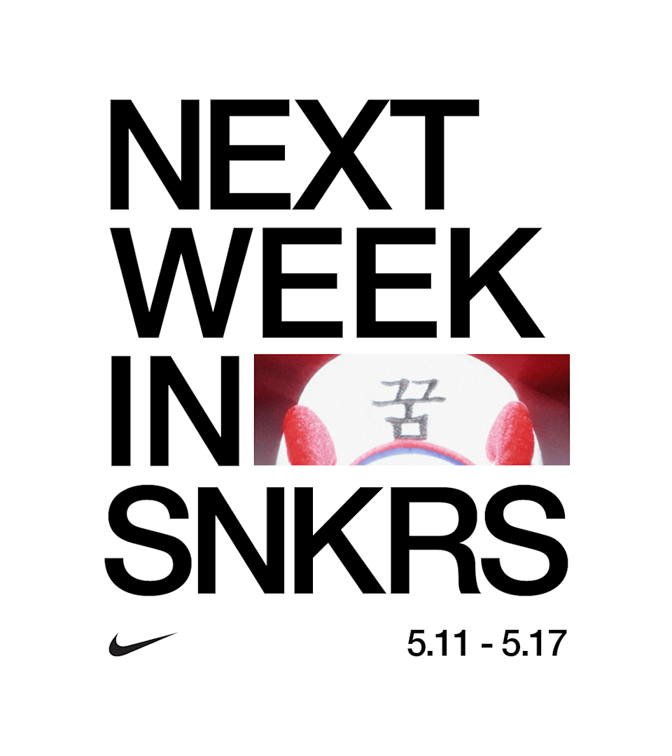 NEXT WEEK IN SNKRS: 05.11 - 05.17