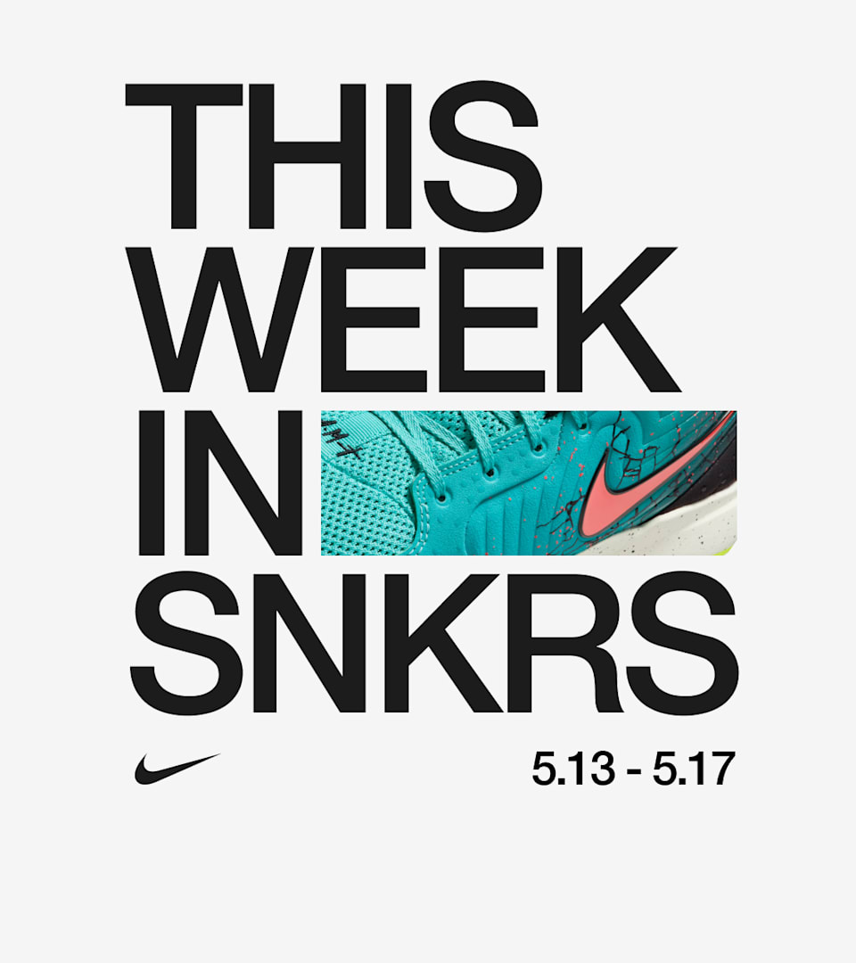 This Week in SNKRS: 5.13 - 5.17