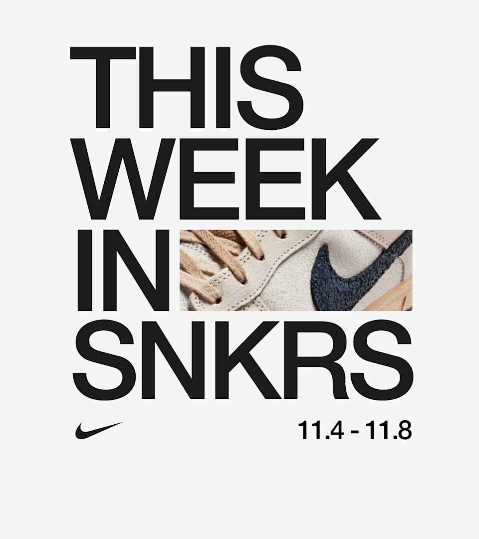 This Week in SNKRS 11.4 - 11.8