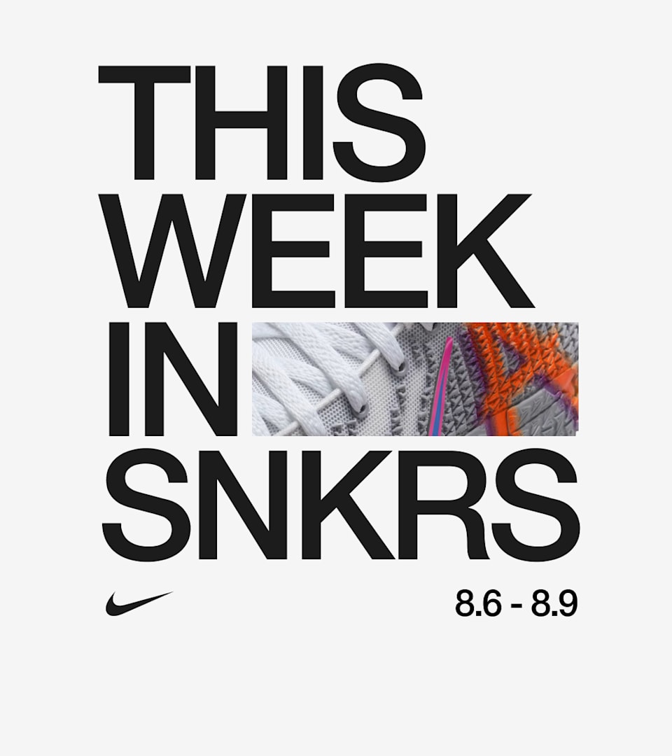 This Week in SNKRS: 8.6 - 8.9